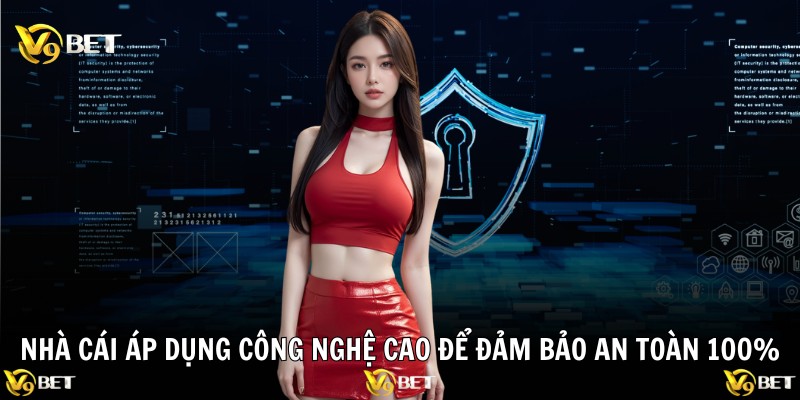 Chính Sách Bảo Mật V9BET – Cam Kết An Toàn 100% Cho Bạn 3 Nhà cái áp dụng công nghệ cao để đảm bảo an toàn 100%