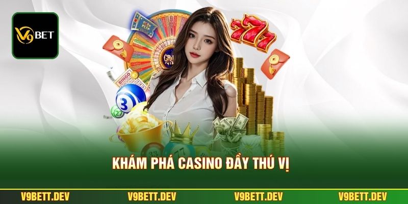 Casino V9bet 1 Khám phá Casino đầy thú vị